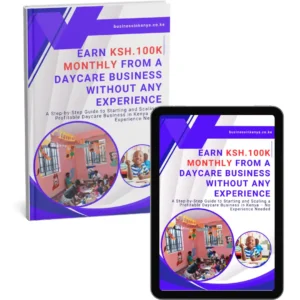 Earn Ksh.100,000 Monthly From a Daycare Business Without Any Experience